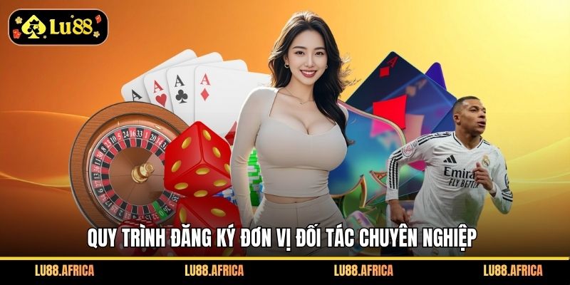 Quy trình đăng ký đơn vị đối tác chuyên nghiệp